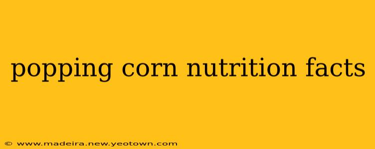 popping corn nutrition facts