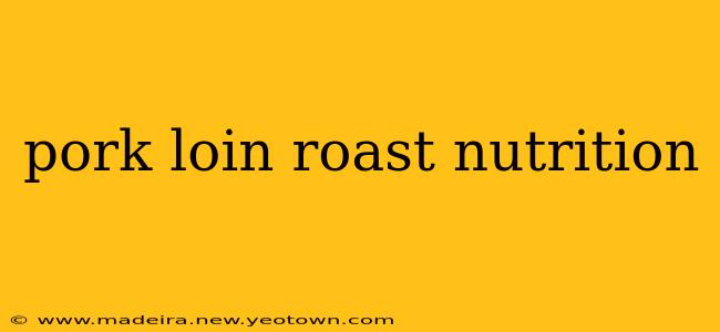 pork loin roast nutrition
