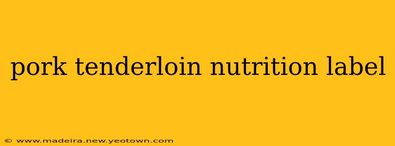 pork tenderloin nutrition label