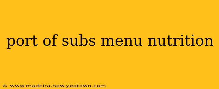 port of subs menu nutrition