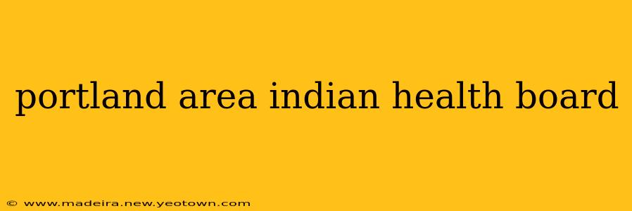 portland area indian health board
