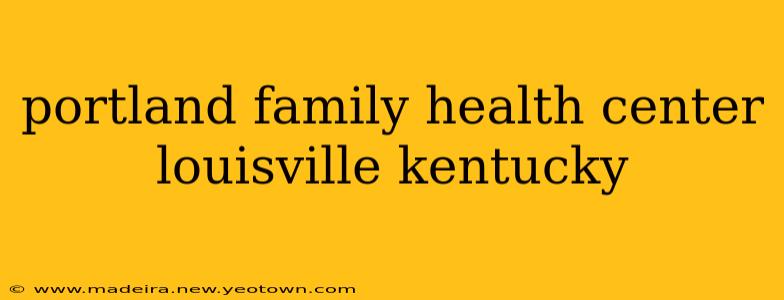 portland family health center louisville kentucky
