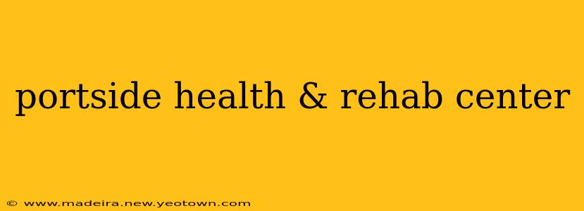 portside health & rehab center
