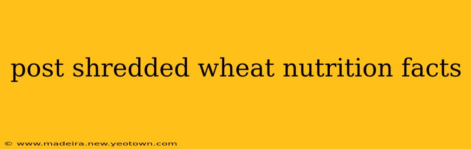 post shredded wheat nutrition facts