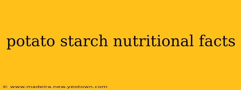 potato starch nutritional facts