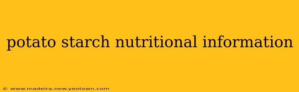 potato starch nutritional information