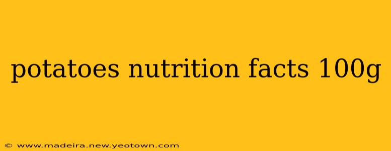 potatoes nutrition facts 100g