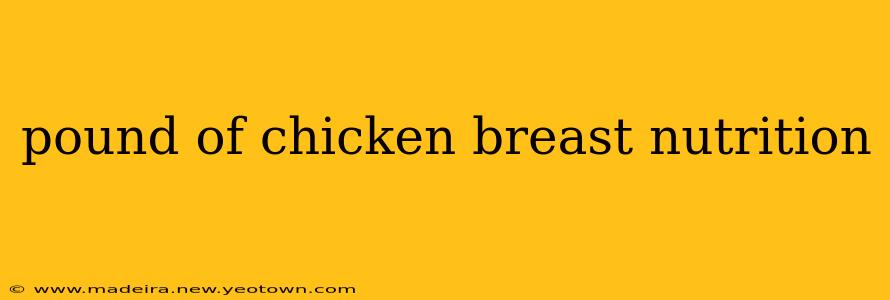 pound of chicken breast nutrition