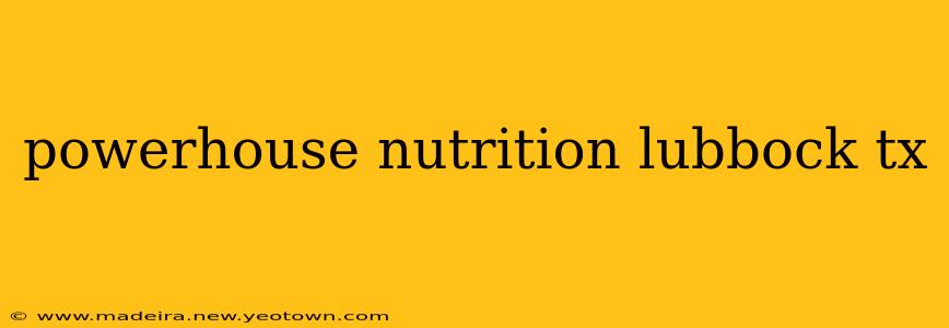powerhouse nutrition lubbock tx