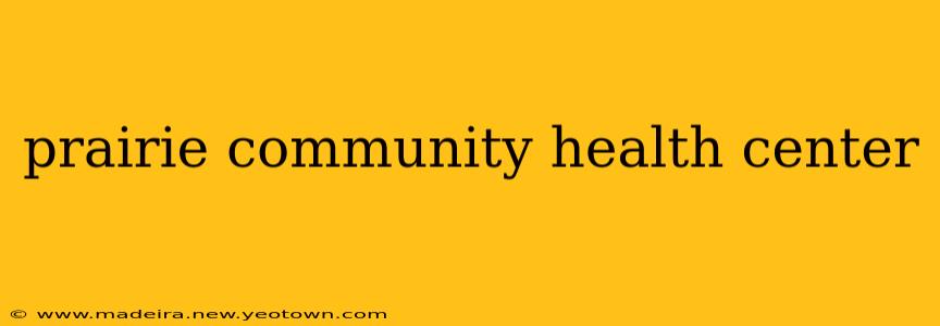prairie community health center