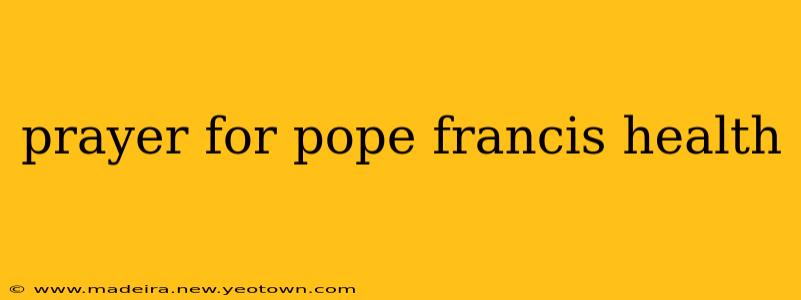 prayer for pope francis health