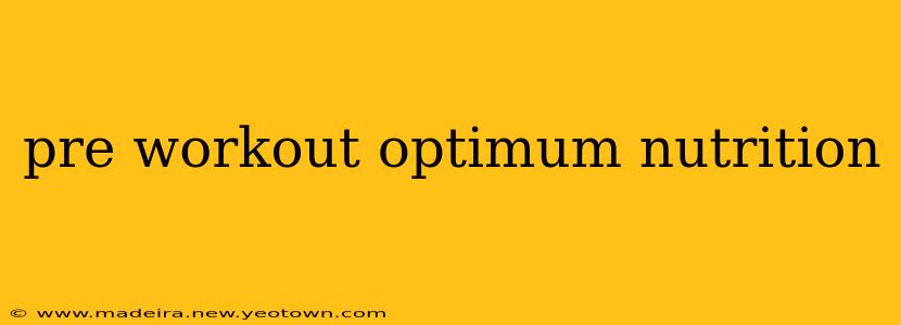 pre workout optimum nutrition