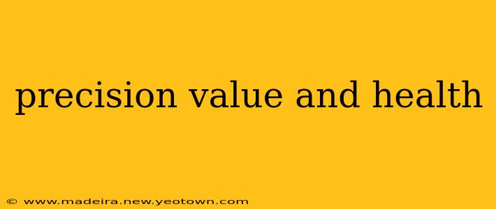precision value and health