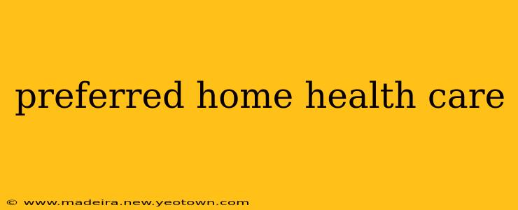 preferred home health care