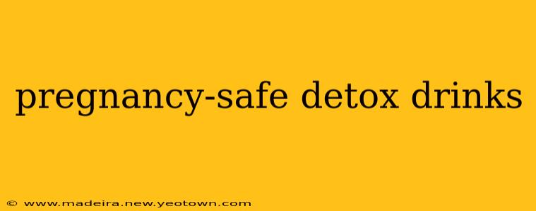 pregnancy-safe detox drinks