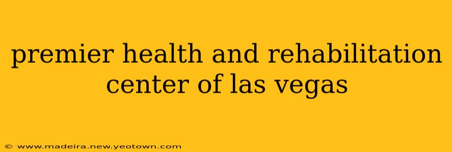 premier health and rehabilitation center of las vegas