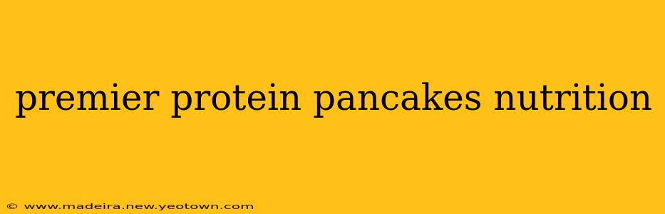 premier protein pancakes nutrition