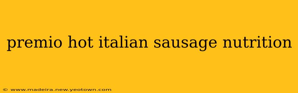 premio hot italian sausage nutrition
