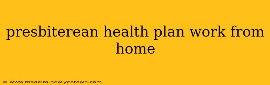 presbiterean health plan work from home