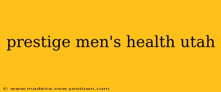 prestige men's health utah