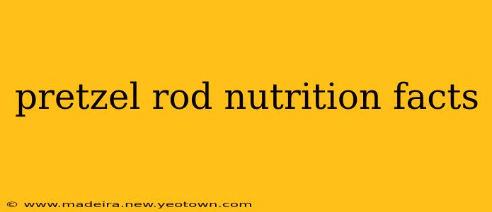 pretzel rod nutrition facts