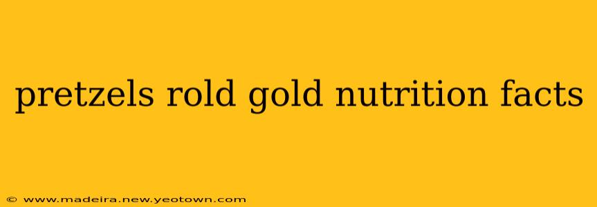 pretzels rold gold nutrition facts