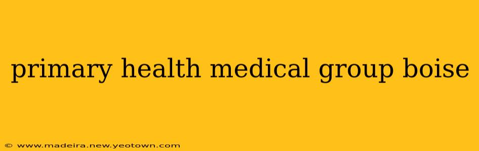 primary health medical group boise