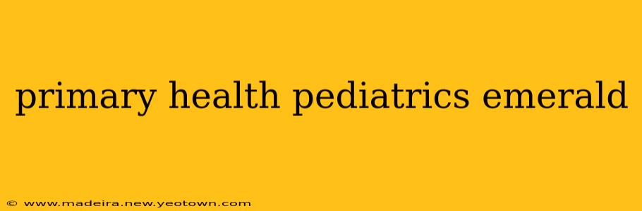 primary health pediatrics emerald