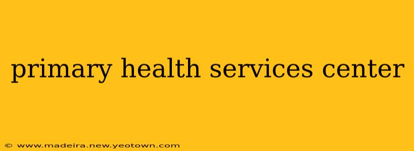 primary health services center