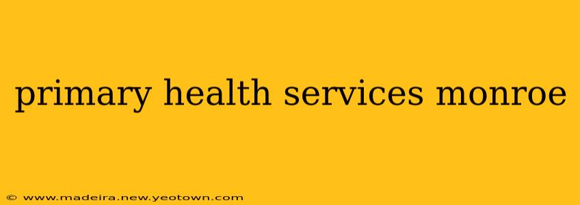 primary health services monroe