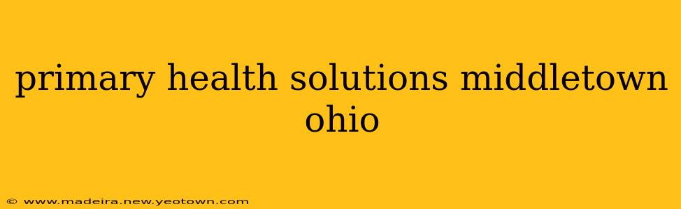 primary health solutions middletown ohio