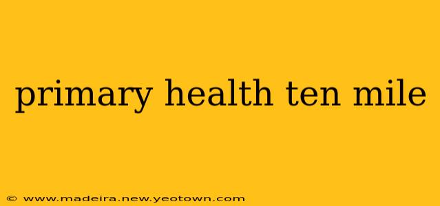 primary health ten mile