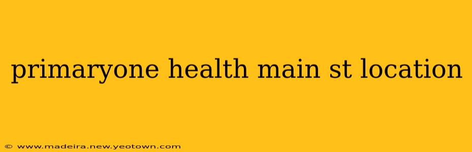 primaryone health main st location
