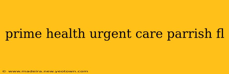 prime health urgent care parrish fl
