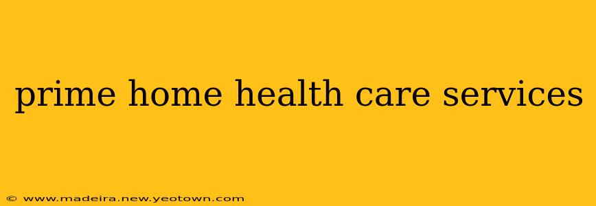 prime home health care services