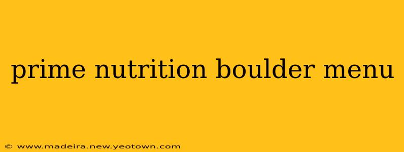 prime nutrition boulder menu