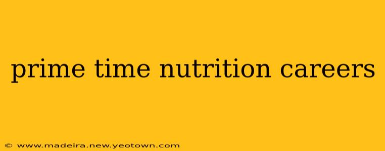 prime time nutrition careers