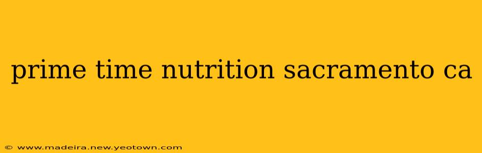 prime time nutrition sacramento ca