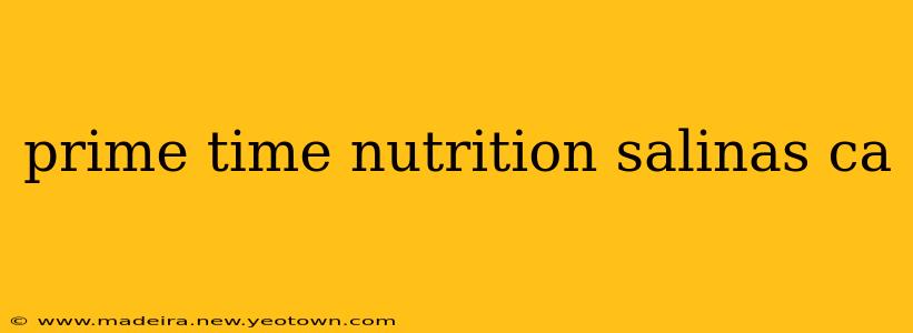 prime time nutrition salinas ca