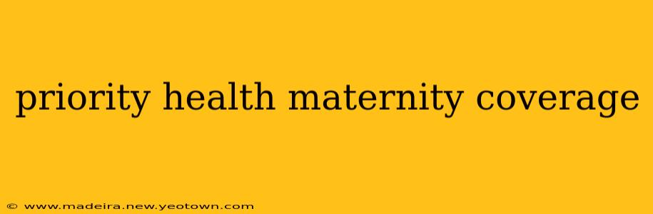 priority health maternity coverage