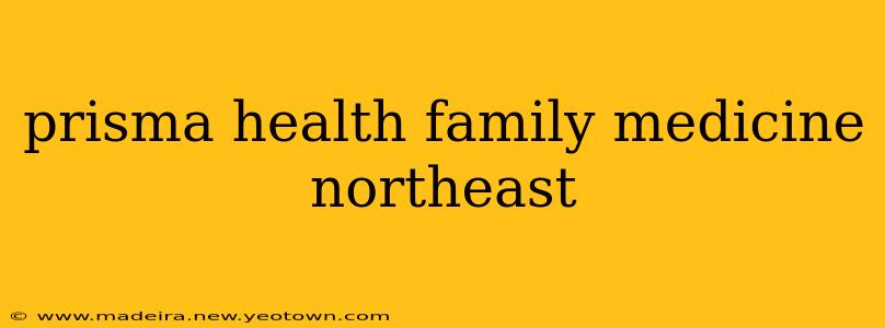 prisma health family medicine northeast