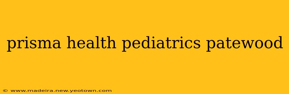 prisma health pediatrics patewood