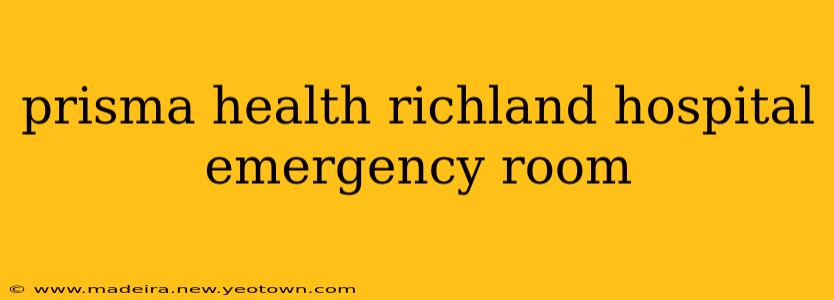 prisma health richland hospital emergency room