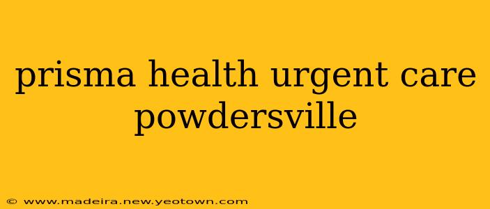 prisma health urgent care powdersville