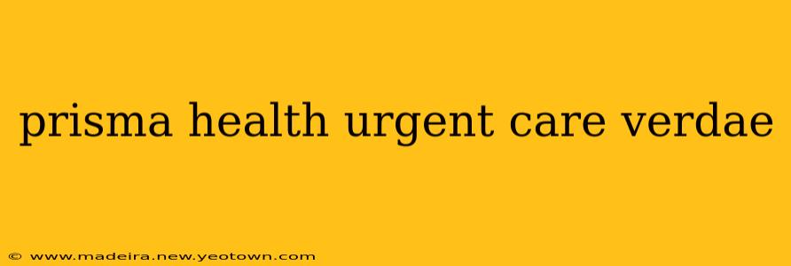 prisma health urgent care verdae