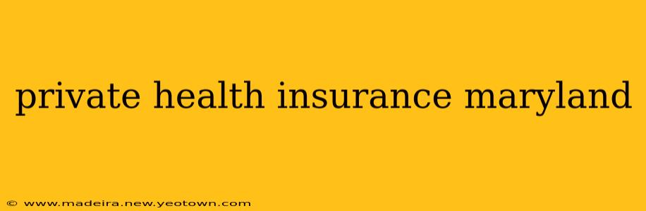private health insurance maryland
