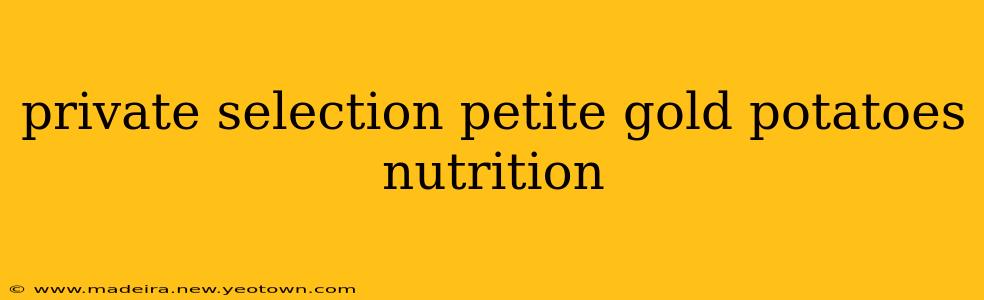 private selection petite gold potatoes nutrition