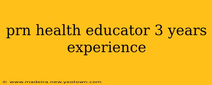 prn health educator 3 years experience