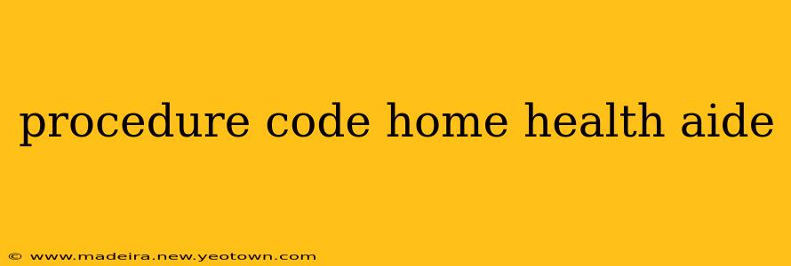 procedure code home health aide