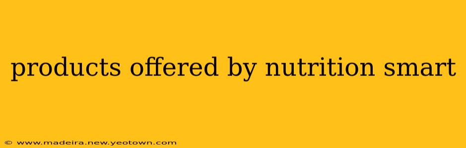 products offered by nutrition smart